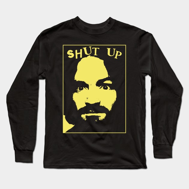 shut up Long Sleeve T-Shirt by moronicart